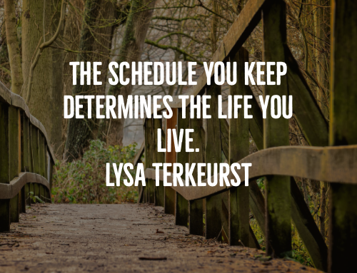 The schedule you keep determines the life you live. Lysa TerKeurst